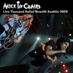 Alice In Chains : Live Tsunami Relief Benefit Seattle
